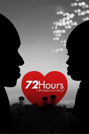 72 Hours: A Brooklyn Love Story? watch 72 Hours: A Brooklyn Love Story?