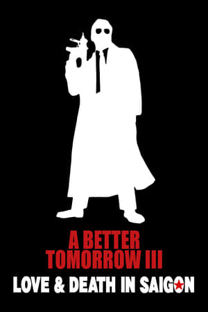 A Better Tomorrow III: Love and Death in Saigon watch A Better Tomorrow III: Love and Death in Saigon