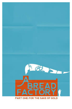 A Bread Factory: Part One: For the Sake of Gold watch A Bread Factory: Part One: For the Sake of Gold