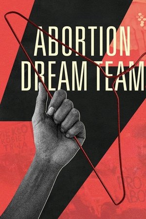 Abortion Dream Team watch Abortion Dream Team
