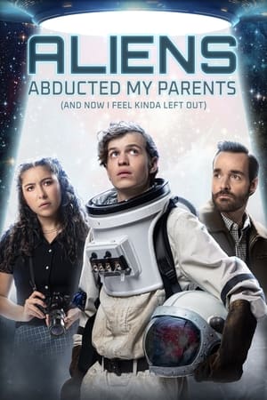 Aliens Abducted My Parents and Now I Feel Kinda Left Out watch Aliens Abducted My Parents and Now I Feel Kinda Left Out