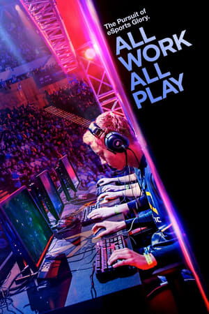 watch All Work All Play: The Pursuit of eSports Glory Live