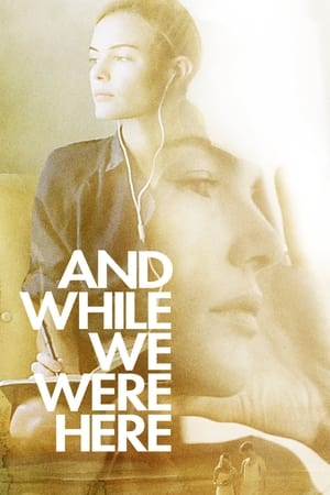 And While We Were Here watch And While We Were Here
