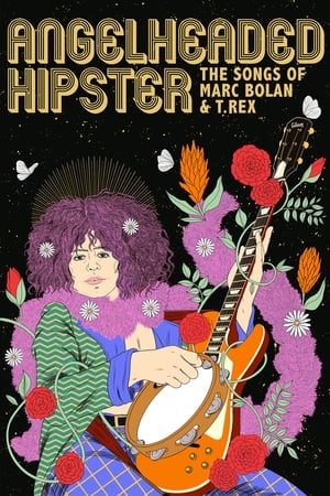 Angelheaded Hipster: The Songs of Marc Bolan & T. Rex watch Angelheaded Hipster: The Songs of Marc Bolan & T. Rex