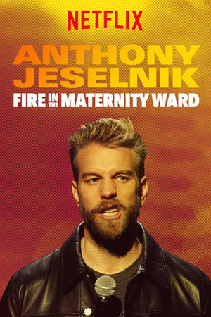 Anthony Jeselnik: Fire in the Maternity Ward watch Anthony Jeselnik: Fire in the Maternity Ward