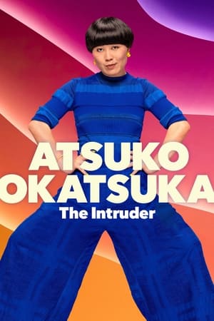 watch Atsuko Okatsuka: The Intruder