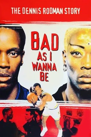 Bad As I Wanna Be: The Dennis Rodman Story watch Bad As I Wanna Be: The Dennis Rodman Story