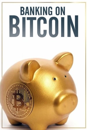 Banking on Bitcoin watch Banking on Bitcoin