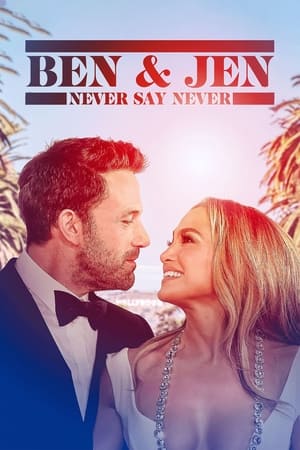 Ben Affleck & Jennifer Lopez: Never Say Never watch Ben Affleck & Jennifer Lopez: Never Say Never