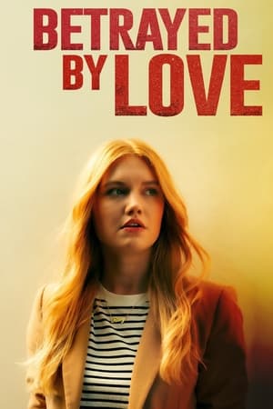 watch Betrayed by Love
