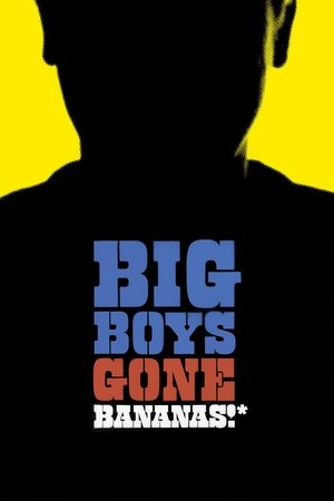 watch Big Boys Gone Bananas!*