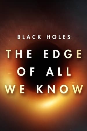 Black Holes: The Edge of All We Know watch Black Holes: The Edge of All We Know