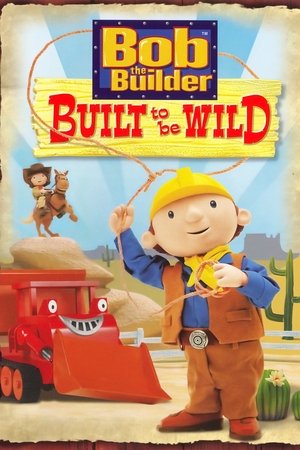 Bob the Builder: Built to be Wild watch Bob the Builder: Built to be Wild