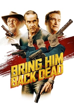 Bring Him Back Dead watch Bring Him Back Dead