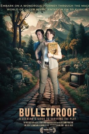 Bulletproof: A Lesbian's Guide to Surviving the Plot watch Bulletproof: A Lesbian's Guide to Surviving the Plot