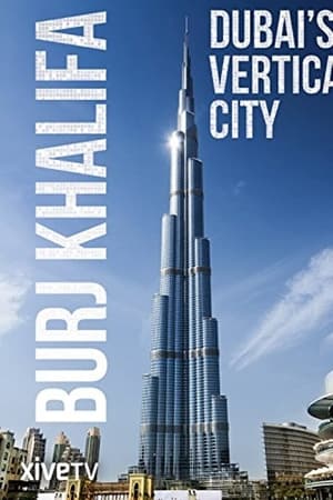 Burj Khalifa: Dubai's Vertical City watch Burj Khalifa: Dubai's Vertical City