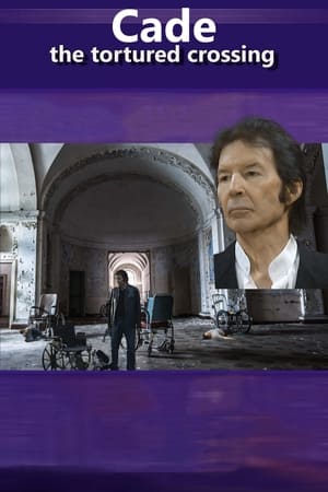 watch Cade: The Tortured Crossing