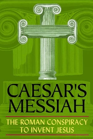 watch Caesar's Messiah: The Roman Conspiracy to Invent Jesus
