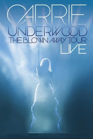 Carrie Underwood: The Blown Away Tour Live watch Carrie Underwood: The Blown Away Tour Live