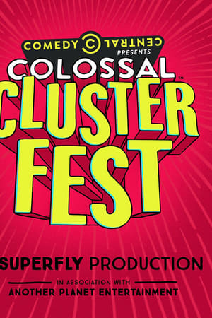 Comedy Central's Colossal Clusterfest watch Comedy Central's Colossal Clusterfest