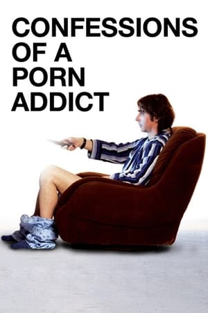 Confessions of a Porn Addict watch Confessions of a Porn Addict