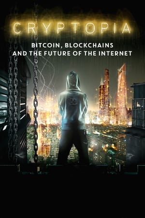 watch Cryptopia: Bitcoin, Blockchains & the Future of the Internet
