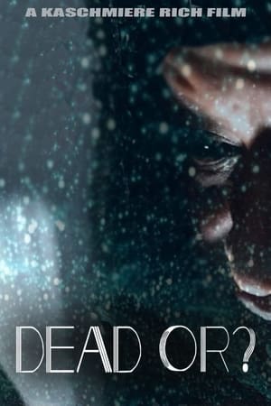 Dead Or? watch Dead Or?