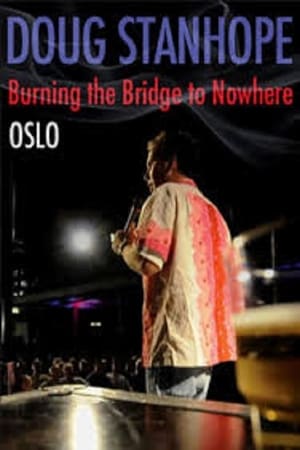 Doug Stanhope: Oslo - Burning the Bridge to Nowhere watch Doug Stanhope: Oslo - Burning the Bridge to Nowhere