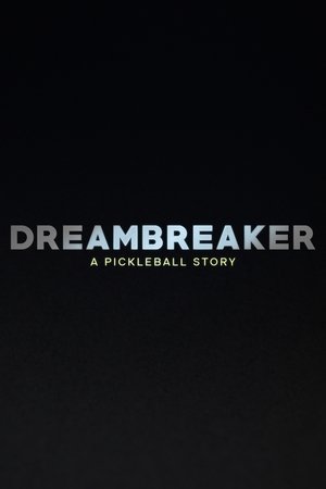 watch Dreambreaker: A Pickleball Story