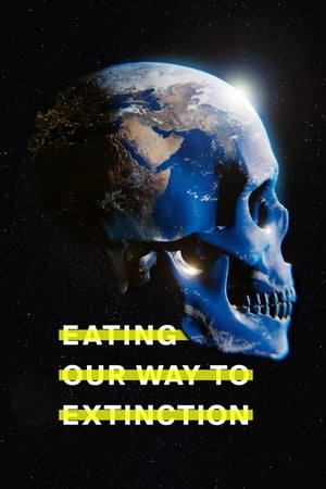 Eating Our Way to Extinction watch Eating Our Way to Extinction