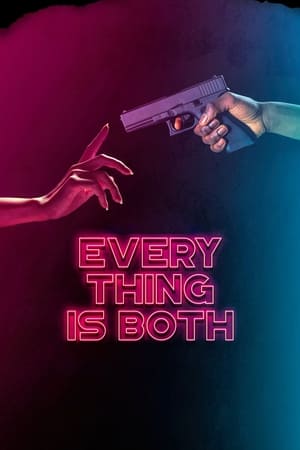 watch Everything Is Both