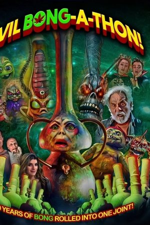 Evil Bong-A-Thon! watch Evil Bong-A-Thon!