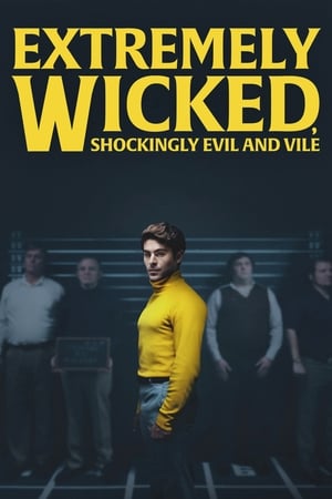 watch Extremely Wicked, Shockingly Evil and Vile