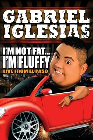 Gabriel Iglesias: I'm Not Fat... I'm Fluffy watch Gabriel Iglesias: I'm Not Fat... I'm Fluffy
