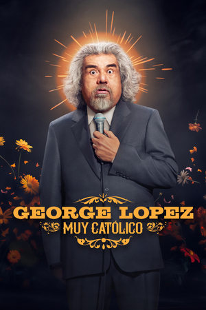 watch George Lopez: Muy Católico