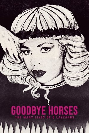 Goodbye Horses: The Many Lives of Q Lazzarus watch Goodbye Horses: The Many Lives of Q Lazzarus