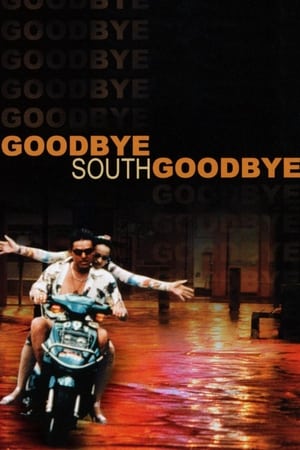 watch Goodbye South, Goodbye