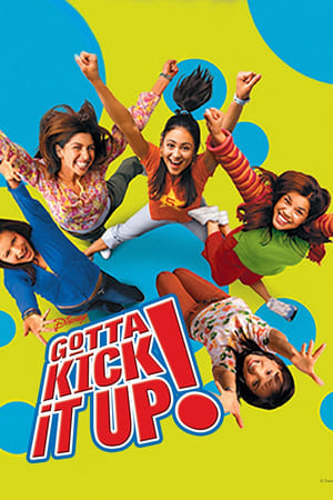 Gotta Kick It Up! watch Gotta Kick It Up!