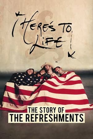 watch Here's To Life: The Story of the Refreshments