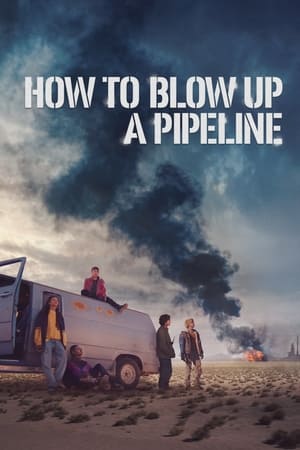 How to Blow Up a Pipeline watch How to Blow Up a Pipeline