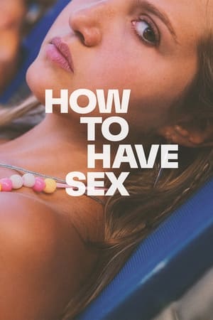 How to Have Sex watch How to Have Sex