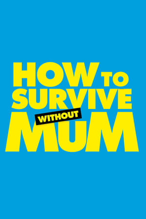 How to Survive Without Mum watch How to Survive Without Mum