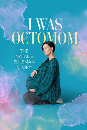 I Was Octomom: The Natalie Suleman Story watch I Was Octomom: The Natalie Suleman Story