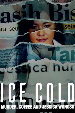 Ice Cold: Murder, Coffee and Jessica Wongso watch Ice Cold: Murder, Coffee and Jessica Wongso