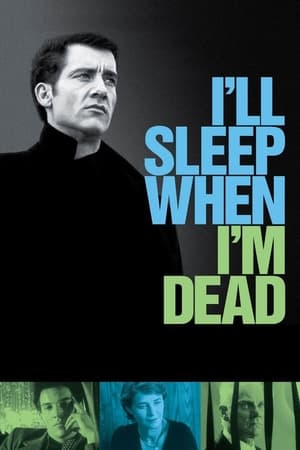 I'll Sleep When I'm Dead watch I'll Sleep When I'm Dead