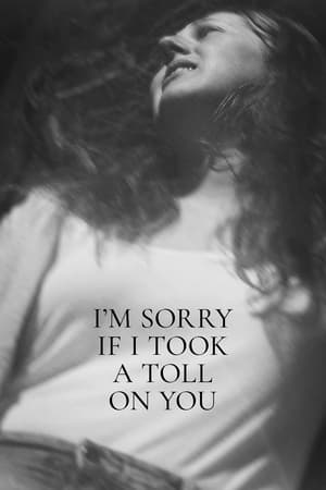 I'm Sorry If I Took a Toll on You watch I'm Sorry If I Took a Toll on You