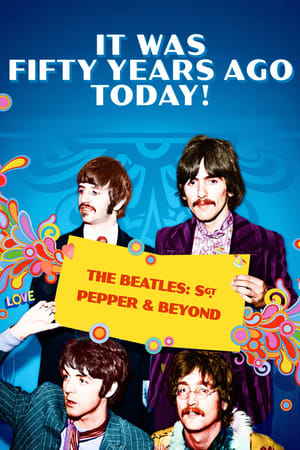 watch It Was Fifty Years Ago Today! The Beatles: Sgt. Pepper & Beyond