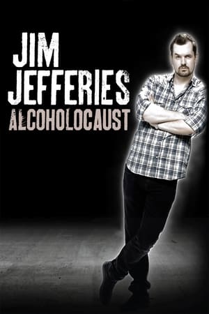 Jim Jefferies: Alcoholocaust watch Jim Jefferies: Alcoholocaust