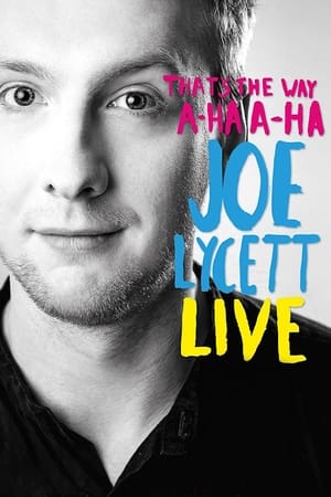 Joe Lycett: That's the Way, A-Ha, A-Ha: Joe Lycett Live watch Joe Lycett: That's the Way, A-Ha, A-Ha: Joe Lycett Live