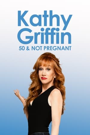 watch Kathy Griffin: 50 And Not Pregnant